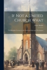 If Not a United Church What: The Reinicker Lectures at the Protestant Episcopal Theological Cover Image