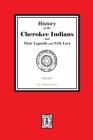 History of the Cherokee Indians and their Legends and Folk Lore By Emmett Starr Cover Image