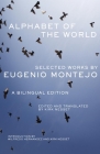 Alphabet of the World: Selected Works by Eugenio Montejo, A Bilingual Edition (Chicana & Chicano Visions of the Americas #8) Cover Image