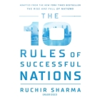 The 10 Rules of Successful Nations Lib/E By Ruchir Sharma, William Hughes (Read by) Cover Image