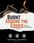 Burnt Around the Edges: A Guide to Mastering Stress and Surviving Burnout By Arjuna George Cover Image