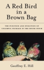 A Red Bird in a Brown Bag: The Function and Evolution of Colorful Plumage in the House Finch (Oxford Ornithology) By Geoffrey E. Hill Cover Image