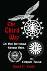 The Third Way: The Nazi International, European Union, and Corporate Fascism By Joseph P. Farrell Cover Image