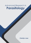 Advanced Research in Parasitology By Cherilyn Jose (Editor) Cover Image