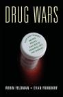 Drug Wars: How Big Pharma Raises Prices and Keeps Generics Off the Market Cover Image