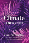 Climate: A New Story By Charles Eisenstein Cover Image