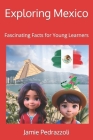 Exploring Mexico: Fascinating Facts for Young Learners Cover Image