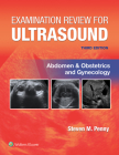 Examination Review for Ultrasound: Abdomen and Obstetrics & Gynecology By STEVEN M. PENNY, MA, RT(R)), RDMS Cover Image