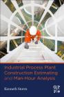 Industrial Process Plant Construction Estimating and Man-Hour Analysis Cover Image