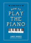 How to Play the Piano By James Rhodes Cover Image