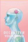 Declutter Your Mind: Life-Enhancing and Stress Management Techniques for Increased Energy, Clarity, Focus and Joy By Paula J. Harrison Cover Image