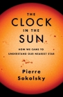 The Clock in the Sun: How We Came to Understand Our Nearest Star Cover Image