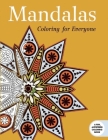 Mandalas: Coloring for Everyone (Creative Stress Relieving Adult Coloring Book Series) Cover Image