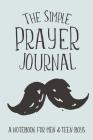 The Simple Prayer Journal: A Notebook for Men & Teen Boys By Shalana Frisby Cover Image