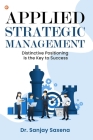 Applied Strategic Management: Distinctive Positioning is the Key to Success Cover Image