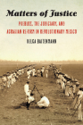 Matters of Justice: Pueblos, the Judiciary, and Agrarian Reform in Revolutionary Mexico (The Mexican Experience) Cover Image