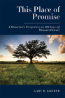 This Place of Promise: A Historian’s Perspective on 200 Years of Missouri History By Gary R. Kremer Cover Image