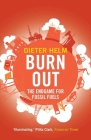 Burn Out: The Endgame for Fossil Fuels By Dieter Helm Cover Image