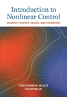 Introduction to Nonlinear Control: Stability, Control Design, and Estimation By Christopher M. Kellett, Philipp Braun Cover Image