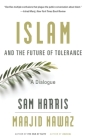 Islam and the Future of Tolerance: A Dialogue By Sam Harris, Maajid Nawaz Cover Image