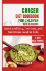 Cancer Diet Cookbook for Children: Quick and Easy, Delicious, and Nutritious Food for Kids By Bella Jessen Cover Image