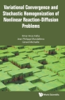 Variational Convergence and Stochastic Homogenization of Nonlinear Reaction-Diffusion Problems By Omar Anza Hafsa, Jean-Philippe Mandallena, Gerard Michaille Cover Image