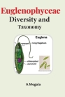 Euglenophyceae Diversity and Taxonomy By A. Megala Cover Image