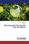 GIS Integrated Site Specific Drip Fertigation By V. M. Abdul Hakkim, S. Sajeena Cover Image