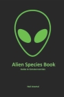 Alien Species book: Guide to Extraterrestrials By Neil Anamai Cover Image