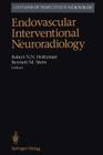 Endovascular Interventional Neuroradiology (Contemporary Perspectives in Neurosurgery) By Robert N. N. Holtzman (Editor), H. Winston (Associate Editor), Bennett M. Stein (Editor) Cover Image