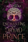 Enchanting the Dryad Prince By Alisha Klapheke Cover Image