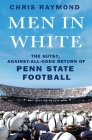 Men in White: The Gutsy, Against-All-Odds Return of Penn State Football Cover Image