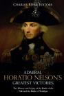 Admiral Horatio Nelson's Greatest Victories: The History and Legacy of the Battle of the Nile and the Battle of Trafalgar Cover Image