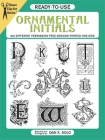 Ready-To-Use Ornamental Initials: 840 Different Copyright-Free Designs Printed One Side (Dover Clip Art Ready-To-Use) By Dan X. Solo Cover Image