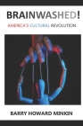 Brainwashed! America's Cultural Revolution By Barry Minkin Cover Image