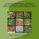 A Photo Handbook of Weeds Identification and Green Grass Lawn Care for Picture Perfect Turf Cover Image