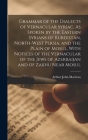 Grammar of the Dialects of Vernacular Syriac, As Spoken by the Eastern Syrians of Kurdistan, North-West Persia, and the Plain of Mosul, With Notices o Cover Image