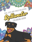 Fun Cute And Stress Relieving Rottweiler Coloring Book: Find Relaxation And Mindfulness By Coloring the Stress Away With Beautiful Black and White Rot By Originalcoloringpages Publishing Cover Image