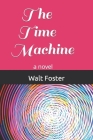 The Time Machine By Walt Foster Cover Image