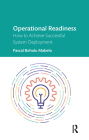 Operational Readiness: How to Achieve Successful System Deployment By Pascal Bohulu Mabelo Cover Image