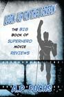 Look, Up on the Screen! the Big Book of Superhero Movie Reviews By A. P. Fuchs Cover Image