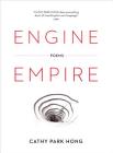 Engine Empire: Poems By Cathy Park Hong Cover Image