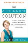 The Autoimmune Solution: Prevent and Reverse the Full Spectrum of Inflammatory Symptoms and Diseases By Amy Myers, M.D. Cover Image