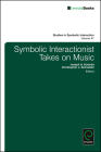 Symbolic Interactionist Takes on Music (Studies in Symbolic Interaction #47) By Norman K. Denzin (Editor), Christopher J. Schneider (Editor), Joseph A. Kotarba (Editor) Cover Image