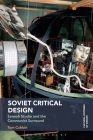 Soviet Critical Design: Senezh Studio and the Communist Surround (Cultural Histories of Design) By Tom Cubbin, Grace Lees-Maffei (Editor), Kjetil Fallan (Editor) Cover Image