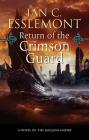 Return of the Crimson Guard: A Novel of the Malazan Empire (Novels of the Malazan Empire #2) By Ian C. Esslemont Cover Image