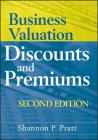 Business Valuation Discounts and Premiums By Shannon P. Pratt Cover Image