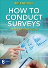 How to Conduct Surveys: A Step-By-Step Guide By Arlene G. Fink Cover Image