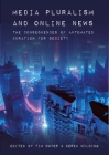 Media Pluralism and Online News: The Consequences of Automated Curation for Society By Tim Dwyer, Derek Wilding Cover Image