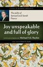 Joy Unspeakable and Full of Glory: The Piety of Samuel and Sarah Pearce (Classics of Reformed Spirituality) By Samuel Pearce, Michael A. G. Haykin (Editor) Cover Image